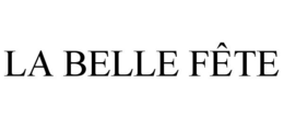 LA BELLE FÊTE trademark
