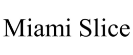 MIAMI SLICE trademark