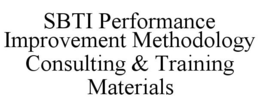 SBTI PERFORMANCE IMPROVEMENT METHODOLOGY CONSULTING & TRAINING MATERIALS trademark