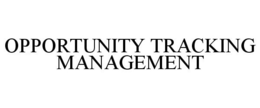 OPPORTUNITY TRACKING MANAGEMENT trademark