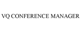 VQ CONFERENCE MANAGER trademark
