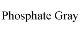 PHOSPHATE GRAY trademark