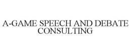 A-GAME SPEECH AND DEBATE CONSULTING trademark
