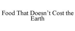 FOOD THAT DOESN'T COST THE EARTH trademark