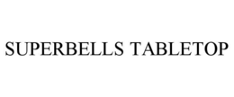 SUPERBELLS TABLETOP trademark