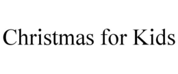 CHRISTMAS FOR KIDS trademark