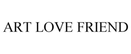 ART LOVE FRIEND trademark