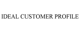 IDEAL CUSTOMER PROFILE trademark
