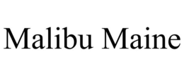 MALIBU MAINE trademark