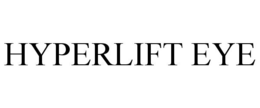 HYPERLIFT EYE trademark