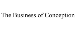 THE BUSINESS OF CONCEPTION trademark