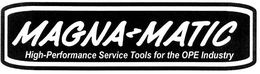 MAGNA-MATIC HIGH-PERFORMANCE SERVICE TOOLS FOR THE OPE INDUSTRY trademark