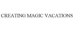 CREATING MAGIC VACATIONS trademark