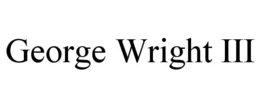 GEORGE WRIGHT III trademark