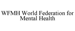WFMH WORLD FEDERATION FOR MENTAL HEALTH trademark