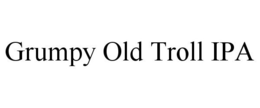 GRUMPY OLD TROLL IPA trademark
