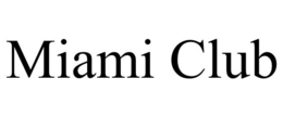MIAMI CLUB trademark