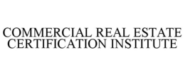 COMMERCIAL REAL ESTATE CERTIFICATION INSTITUTE trademark