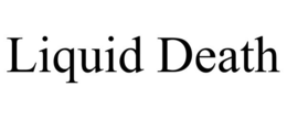 LIQUID DEATH trademark
