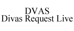 DVAS DIVAS REQUEST LIVE trademark