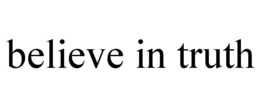 BELIEVE IN TRUTH trademark