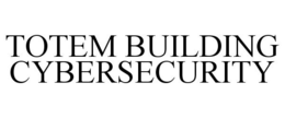 TOTEM BUILDING CYBERSECURITY trademark