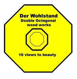 DER WOHLSTAND OCTAGONAL WOOD WORKS DOUBLE OCTAGON 16 VIEWS OF BEAUTY trademark