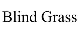 BLIND GRASS trademark