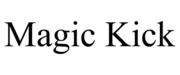MAGIC KICK trademark