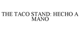 THE TACO STAND: HECHO A MANO trademark