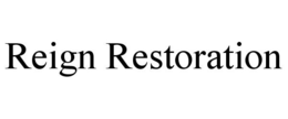 REIGN RESTORATION trademark