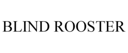 BLIND ROOSTER trademark