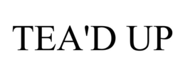 TEA'D UP trademark