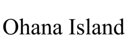 OHANA ISLAND trademark