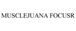 MUSCLEJUANA FOCUSR trademark