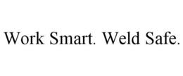 WORK SMART. WELD SAFE. trademark