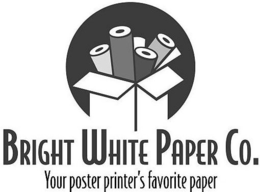 BRIGHT WHITE PAPER CO. YOUR POSTER PRINTER'S FAVORITE PAPER trademark
