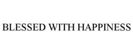 BLESSED WITH HAPPINESS trademark