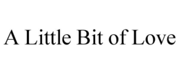 A LITTLE BIT OF LOVE trademark