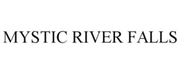 MYSTIC RIVER FALLS trademark