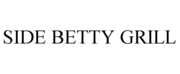 SIDE BETTY GRILL trademark