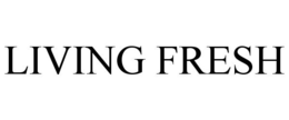 LIVING FRESH trademark
