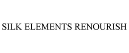 SILK ELEMENTS RENOURISH trademark
