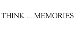 THINK ... MEMORIES trademark
