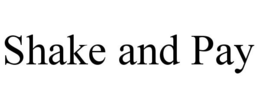 SHAKE AND PAY trademark