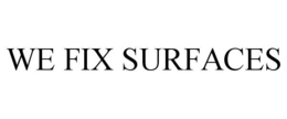 WE FIX SURFACES trademark