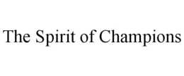 THE SPIRIT OF CHAMPIONS trademark