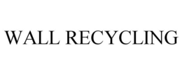 WALL RECYCLING trademark