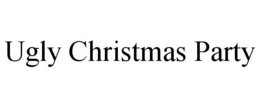 UGLY CHRISTMAS PARTY trademark