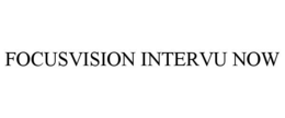FOCUSVISION INTERVU NOW trademark